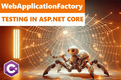 Thumbnail for WebApplicationFactory in ASP.NET Core: Practical Tips for C# Developers